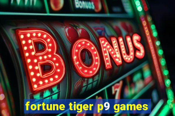 fortune tiger p9 games